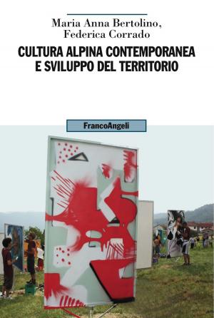 Cover of the book Cultura alpina contemporanea e sviluppo del territorio by Antonio Martina
