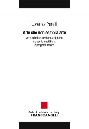 Cover of the book Arte che non sembra arte by Andrea Boscaro, Riccardo Porta