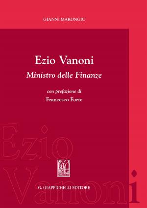 Cover of the book Ezio Vanoni ministro delle finanze by Davide Pretti, Francesco Alvino