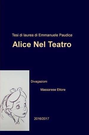 Cover of the book Alice nel teatro (divagazioni) by Eleonora Del Grosso