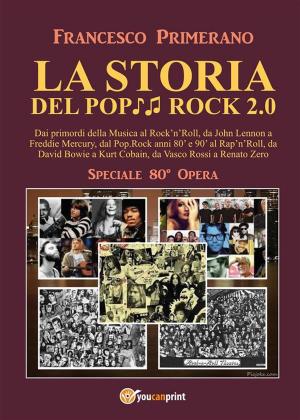 Cover of the book LA STORIA DEL POP ROCK 2.0: Dai primordi della Musica al Rock'n'Roll, da John Lennon a Freddie Mercury, dal Pop.Rock anni 80' e 90' al Rap'n'Roll, da David Bowie a Kurt Cobain, da Vasco Rossi a Renato Zero by Roberto Cigardi