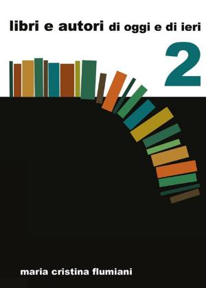 Cover of the book Libri e autori di oggi e di ieri - 2 by Tiziano Katzenhimmel