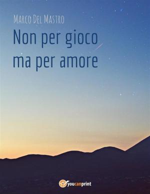 Cover of the book Non per gioco ma per amore by Dale Carnegie
