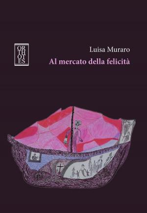 Cover of the book Al mercato della felicità by Alain Badiou