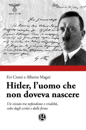 Cover of the book Hitler, l'uomo che non doveva nascere by Gaetano Schilirò