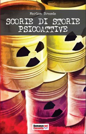Cover of the book Scorie di storie psicoattive by Massimiliano Afiero