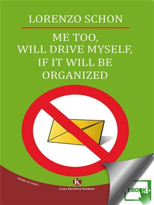 Cover of the book Me too, will drive myself, if it will be organized by Schön Lorenzo