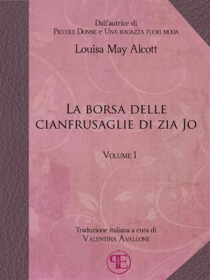 Cover of the book La borsa delle cianfrusaglie di Zia Jo (Vol. I) by Louisa May Alcott, Francesca De Luca
