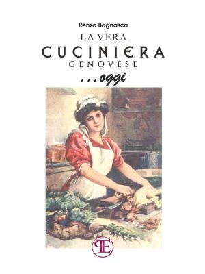 Cover of the book La vera cuciniera genovese... oggi by Luca Bortone