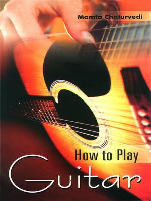 Cover of the book How To Play Guitar by Dr. Bhojraj Dwivedi, Pt. Ramesh Dwivedi
