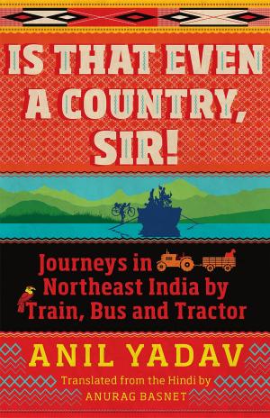 Cover of the book Is That Even a Country, Sir! by Swapna Liddle