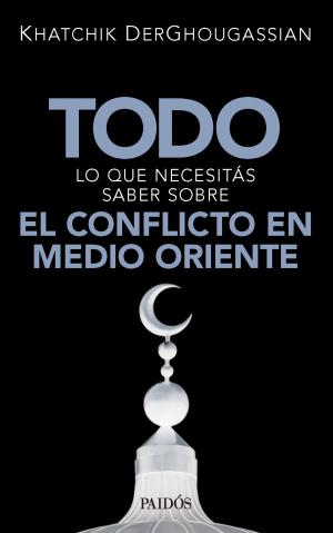 Cover of the book Todo lo que necesitás saber sobre el conflicto en Medio Oriente by Almudena Grandes
