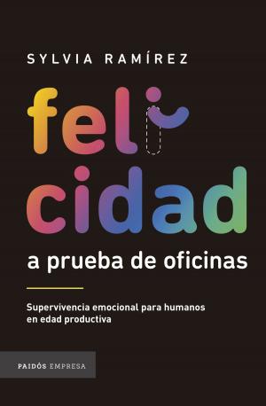 Cover of the book Felicidad a prueba de oficinas by Pedro García Aguado