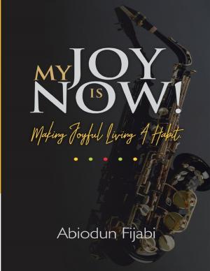 Cover of the book My Joy Is Now!: Making Joyful Living a Habit by Christian Sharifi