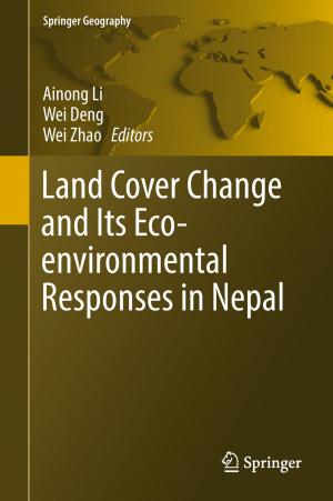 Cover of the book Land Cover Change and Its Eco-environmental Responses in Nepal by SB Bhattacharyya