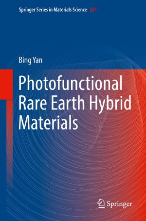 Cover of the book Photofunctional Rare Earth Hybrid Materials by Shenglin Ben, Jiefang Yu, Yue Gu, Jiamin Lv, Lijun Zhang, Huichao Gong, Hanting Gu, Qi Shuai