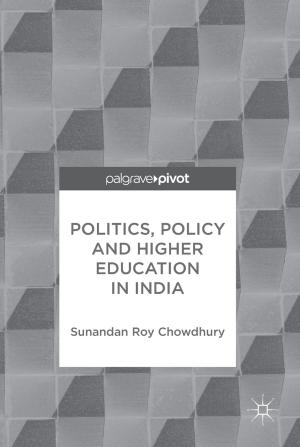 Cover of the book Politics, Policy and Higher Education in India by Satoshi Horikoshi, Robert F. Schiffmann, Jun Fukushima, Nick Serpone