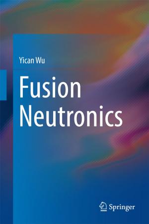 Cover of the book Fusion Neutronics by Ding-Geng Chen, Joseph C. Cappelleri, Naitee Ting, Shuyen Ho