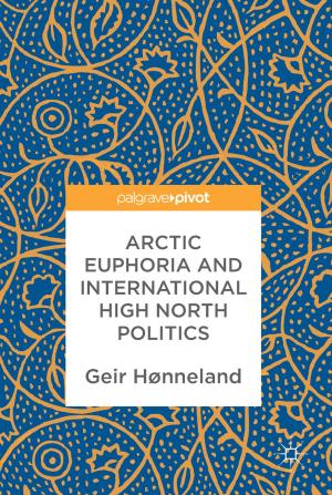 Cover of the book Arctic Euphoria and International High North Politics by D. Sundararajan