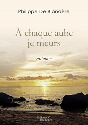Cover of the book À chaque aube je meurs by Stanislas Kazal