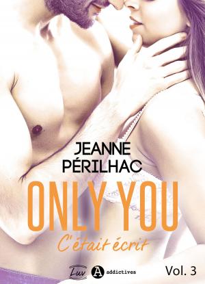 Cover of the book Only You : C'était écrit 3 by Alexandra Gonzalez