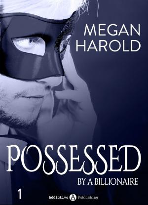 Cover of the book Possessed by a Billionaire - Band 1 by Emma Green