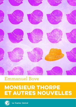 Cover of the book Monsieur Thorpe et autres nouvelles, l'intégrale by Emmanuel Bove