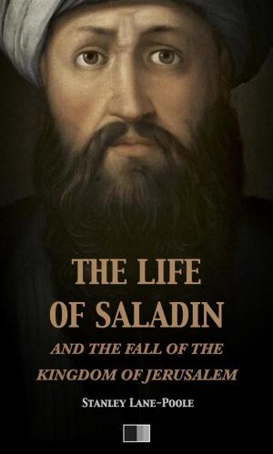Book cover of The life of Saladin and the fall of the kingdom of Jerusalem