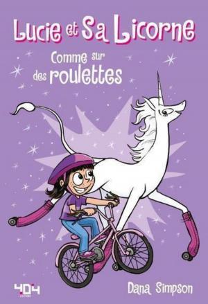 Cover of the book Lucie et sa licorne - Tome 2 - Comme sur des roulettes ! by Éric FRÉCHON