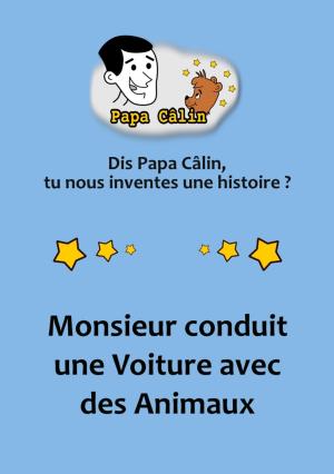 Book cover of Papa Câlin - 018 - Mosieur conduit une Voiture avec des Animaux