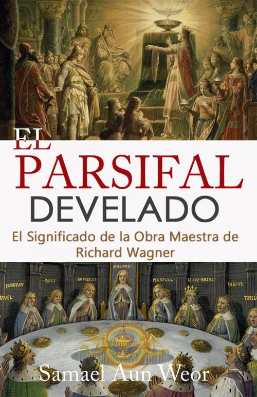 Cover of the book EL PARSIFAL DEVELADO by Samael Aun Weor, Publicaciones LDS