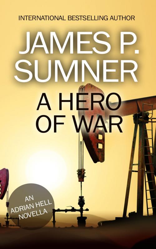 Cover of the book A Hero Of War: A Prequel by James P. Sumner, Both Barrels Publishing Ltd.