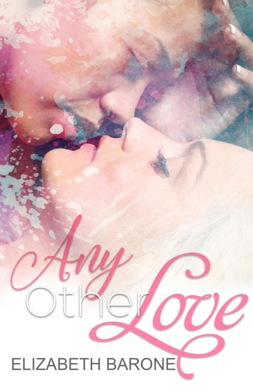 Cover of the book Any Other Love by Elizabeth Barone, Maietta Ink