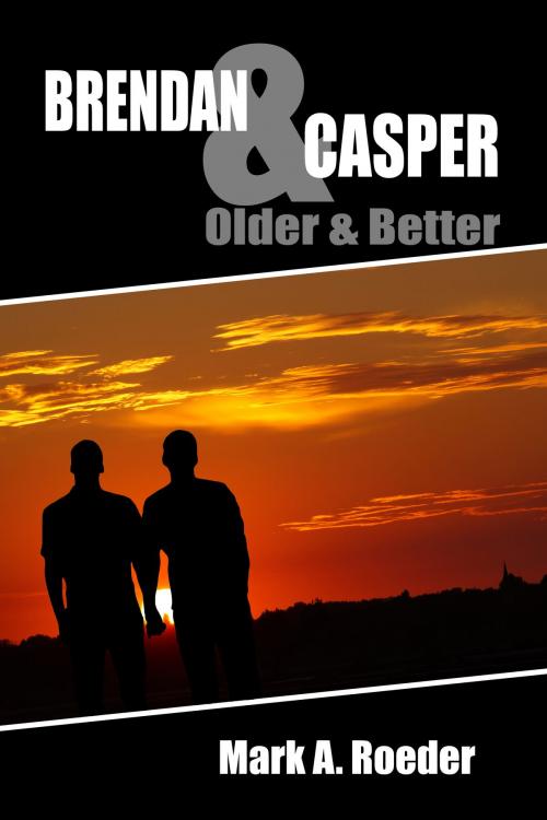 Cover of the book Brendan & Casper: Older & Better by Mark A. Roeder, Mark A. Roeder