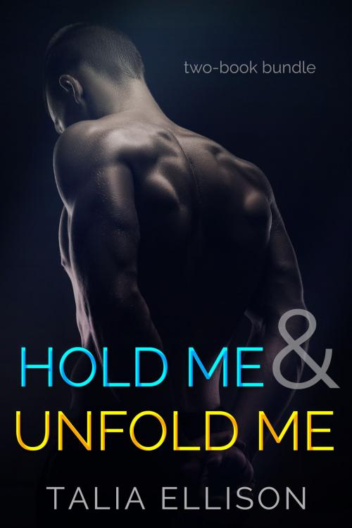 Cover of the book Hold Me & Unfold Me: Two-Book Bundle by Talia Ellison, Talia Ellison