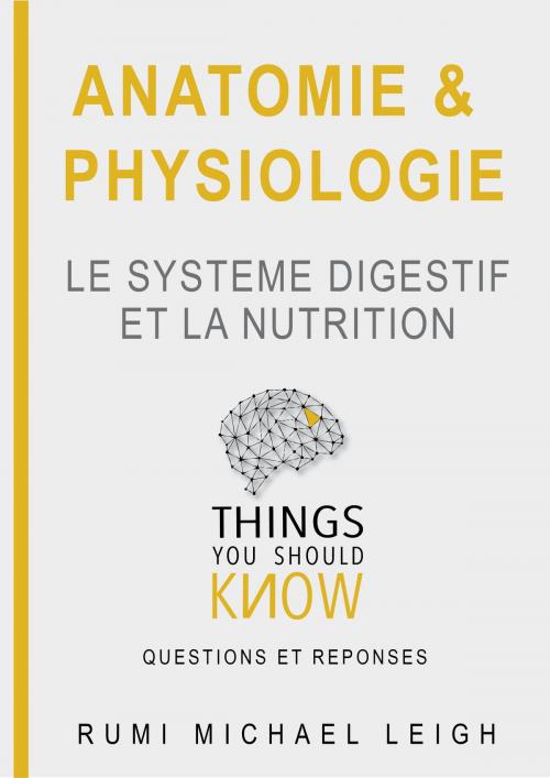 Cover of the book Anatomie et physiologie "Le système digestif et la nutrition" by Rumi Michael Leigh, Rumi Michael Leigh