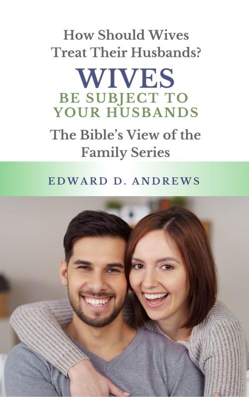 Cover of the book WIVES BE SUBJECT TO YOUR HUSBANDS by Edward D. Andrews, Christian Publishing House