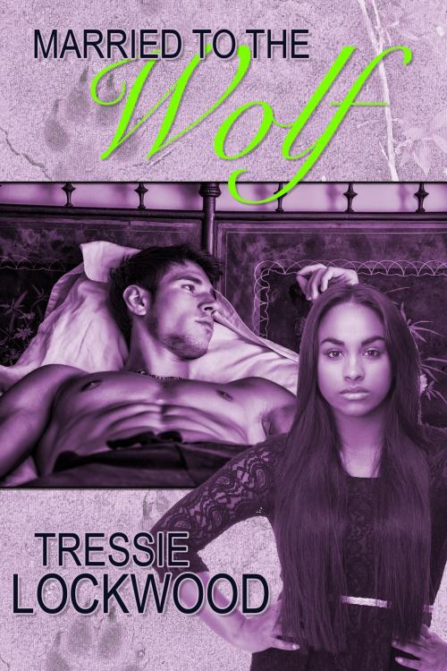 Cover of the book Married to the Wolf by Tressie Lockwood, Tressie Lockwood