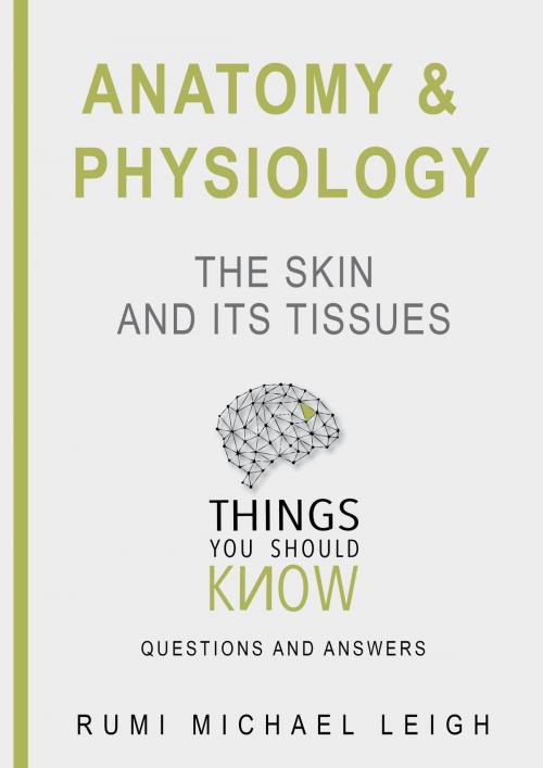 Cover of the book Anatomy and physiology "The skin and its tissues" by Rumi Michael Leigh, Rumi Michael Leigh