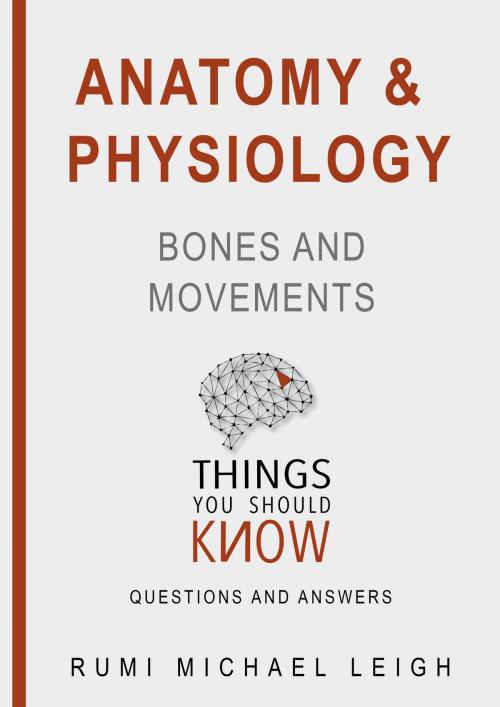 Cover of the book Anatomy and physiology "Bones and movements" by Rumi Michael Leigh, Rumi Michael Leigh
