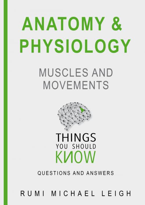 Cover of the book Anatomy and physiology "Muscles and movements" by Rumi Michael Leigh, Rumi Michael Leigh
