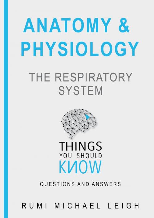 Cover of the book Anatomy and physiology "The respiratory system" by Rumi Michael Leigh, Rumi Michael Leigh
