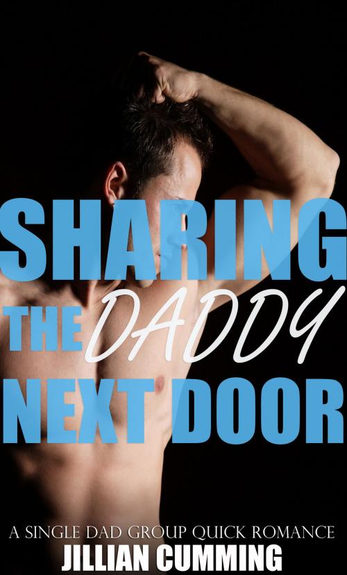Cover of the book Sharing the Daddy Next Door by Jillian Cumming, Jillian Cumming