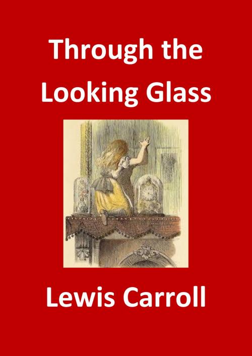 Cover of the book Through the Looking Glass by Lewis Carroll, JBR