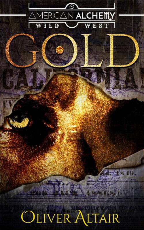 Cover of the book American Alchemy: Gold by Oliver Altair, Striking Books