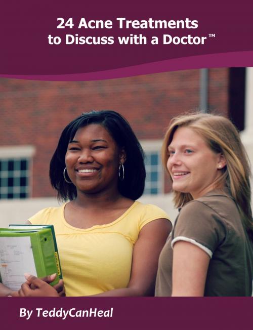 Cover of the book 24 Acne Treatment Options to Discuss with a Doctor by TeddyCan Heal, Accincloud, Inc