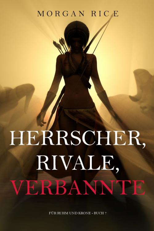 Cover of the book Herrscher, Rivale, Verbannte (Für Ruhm und Krone – Buch 7) by Morgan Rice, Morgan Rice