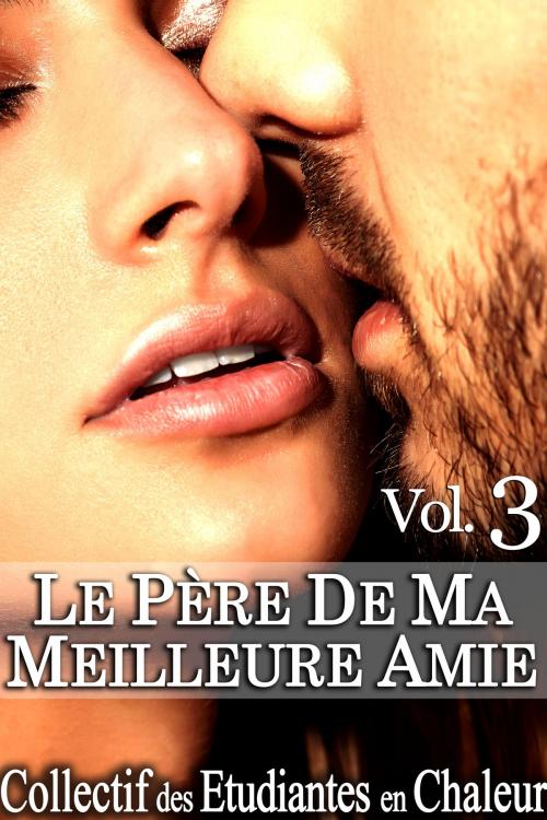 Cover of the book Le Père de ma Meilleure Amie Vol. 3 by Collectif des Étudiantes en Chaleur, Collectif des Étudiantes en Chaleur