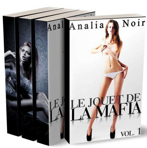 Cover of the book Le Jouet de la Mafia (L’INTÉGRALE) by Analia Noir, Analia Noir
