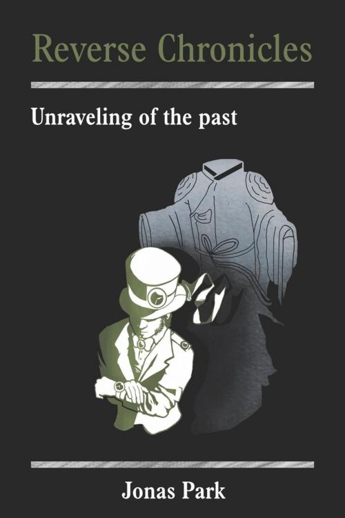 Cover of the book Reverse Chronicles: Unraveling of the Past by Jihyeong (Jonas) Park, Kokoro Press